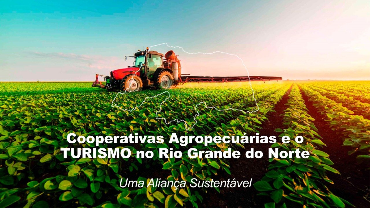 Cooperativas Agropecuárias e o Turismo no Rio Grande do Norte: Uma Aliança Sustentável